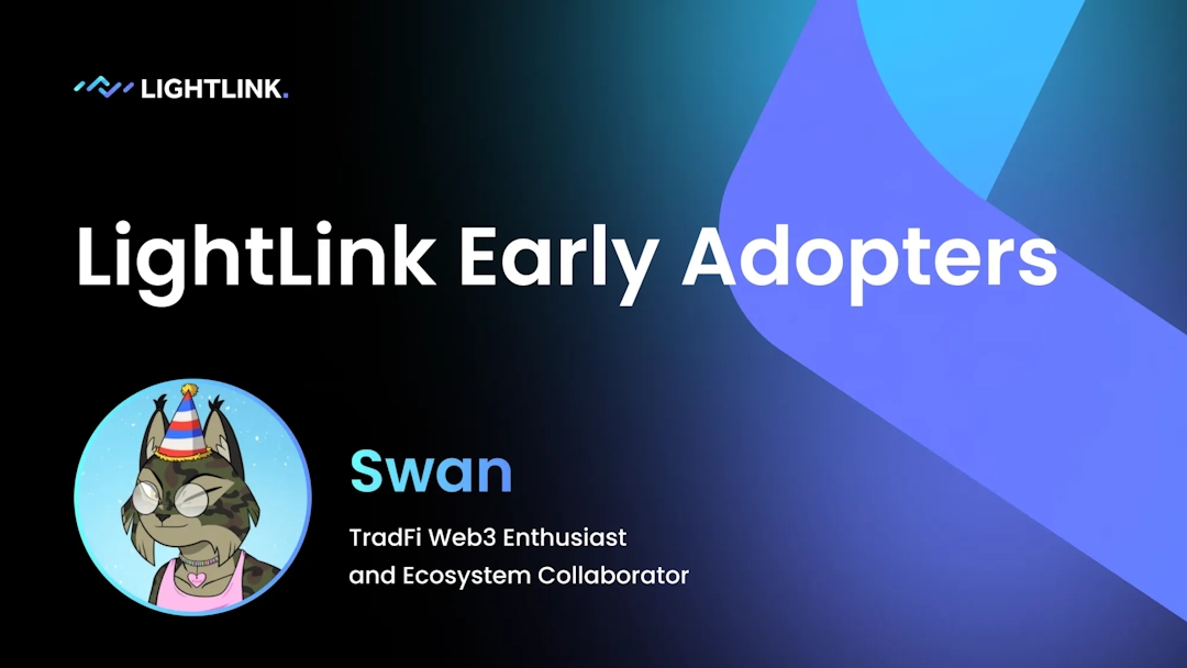 LightLink Early Adopters: Spotlight on Swan, TradFi Web3 Enthusiast